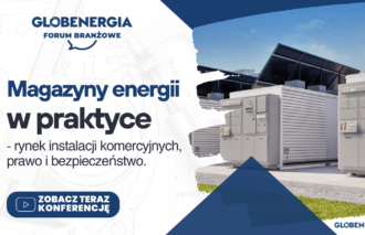 Magazyny energii w praktyce! Rynek instalacji komercyjnych, prawo i bezpieczeństwo - trwa Forum Branżowe
